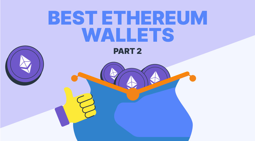 Best Ethereum Wallets for Beginners and Experts: Part 2 Best Ethereum Wallets for Beginners and Experts: Part 2